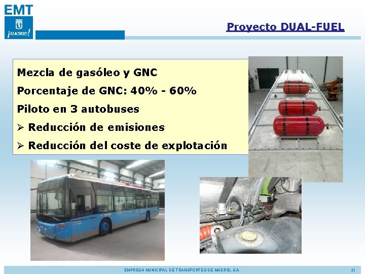 Proyecto DUAL-FUEL Mezcla de gasóleo y GNC Porcentaje de GNC: 40% - 60% Piloto