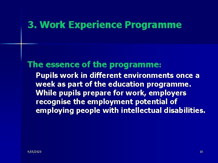 3. Work Experience Programme The essence of the programme: Pupils work in different environments