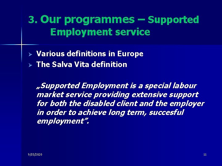 3. Our programmes – Supported Employment service Ø Ø Various definitions in Europe The