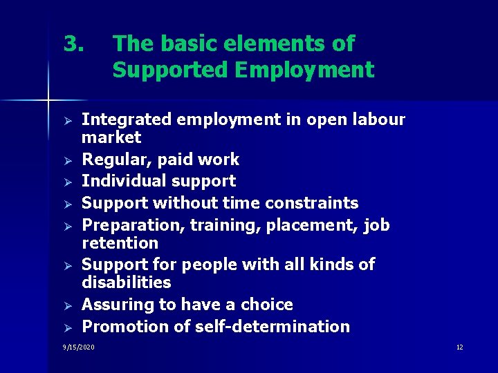 3. Ø Ø Ø Ø The basic elements of Supported Employment Integrated employment in