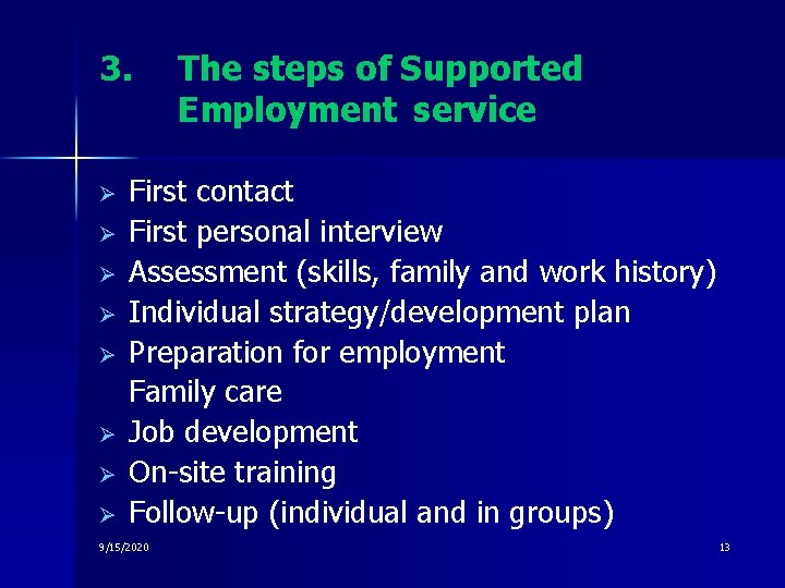 3. Ø Ø Ø Ø The steps of Supported Employment service First contact First