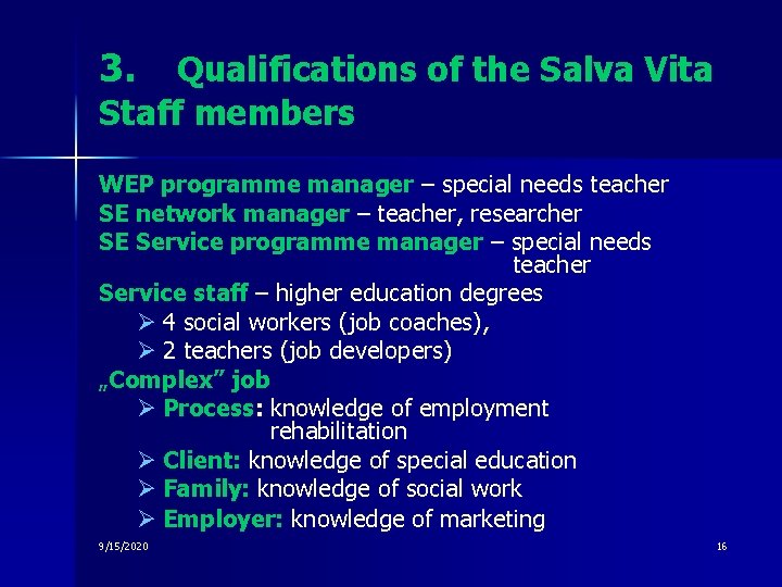 3. Qualifications of the Salva Vita Staff members WEP programme manager – special needs