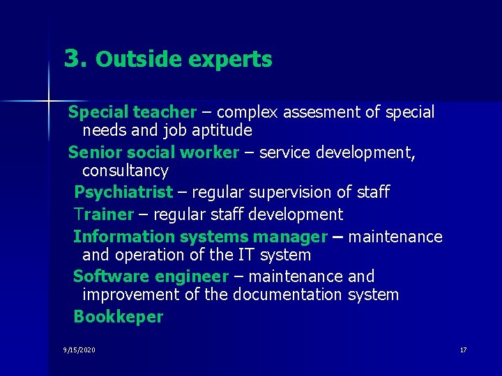 3. Outside experts Special teacher – complex assesment of special needs and job aptitude