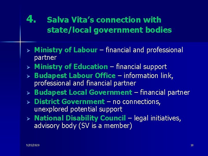 4. Ø Ø Ø Salva Vita’s connection with state/local government bodies Ministry of Labour