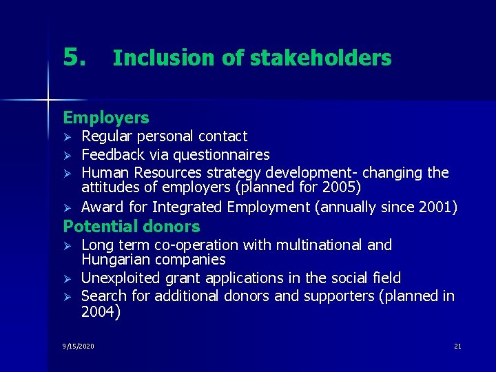 5. Inclusion of stakeholders Employers Ø Ø Regular personal contact Feedback via questionnaires Human