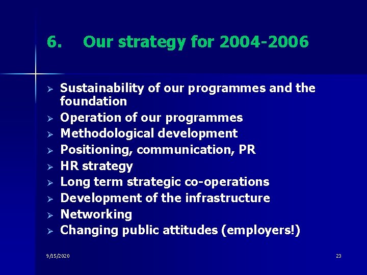 6. Ø Ø Ø Ø Ø Our strategy for 2004 -2006 Sustainability of our