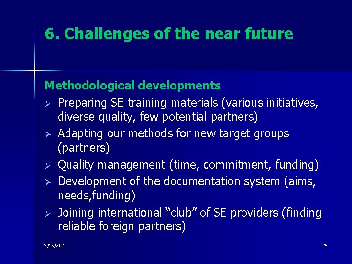 6. Challenges of the near future Methodological developments Ø Preparing SE training materials (various