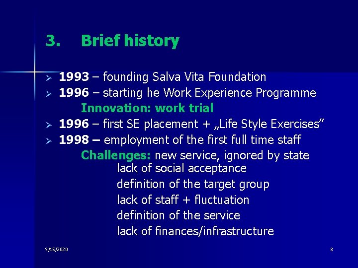 3. Ø Ø Brief history 1993 – founding Salva Vita Foundation 1996 – starting