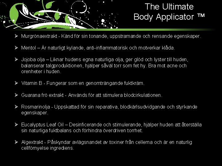 The Ultimate Body Applicator ™ Ø Murgrönaextrakt - Känd för sin tonande, uppstramande och