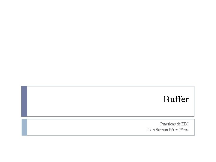 Buffer Prácticas de EDI Juan Ramón Pérez 