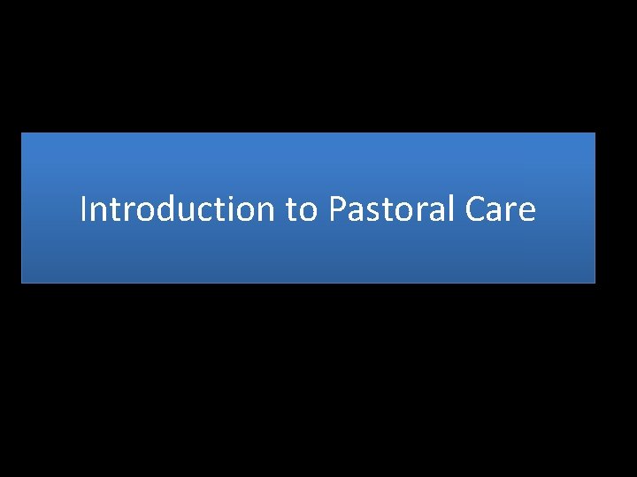 Introduction to Pastoral Care 