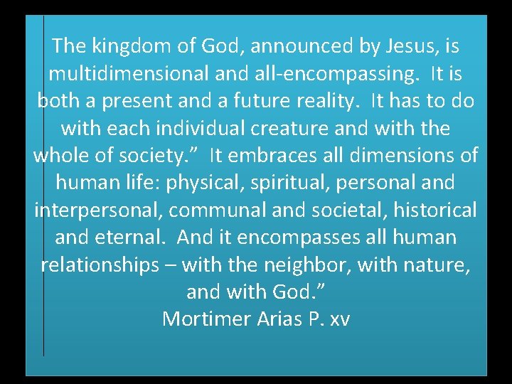 The kingdom of God, announced by Jesus, is multidimensional and all-encompassing. It is both