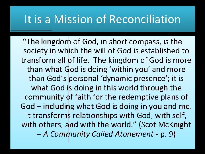 It is a Mission of Reconciliation “The kingdom of God, in short compass, is