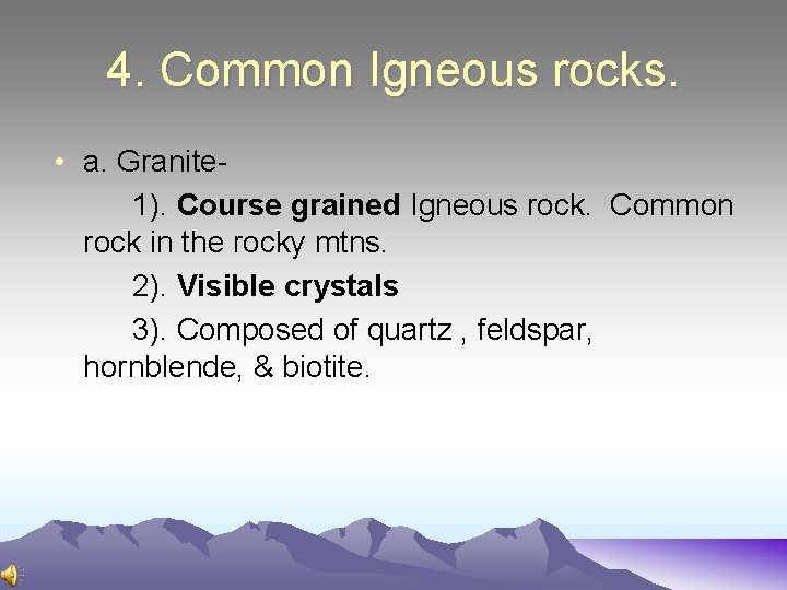 4. Common Igneous rocks. • a. Granite 1). Course grained Igneous rock. Common rock