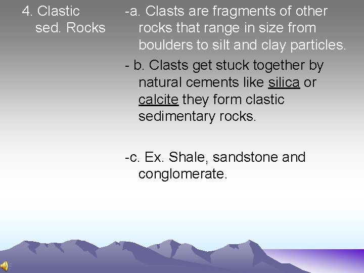 4. Clastic sed. Rocks -a. Clasts are fragments of other rocks that range in
