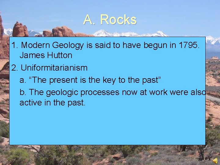 A. Rocks 1. Modern Geology is said to have begun in 1795. James Hutton
