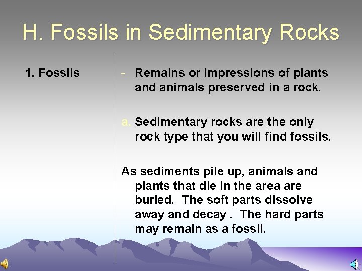 H. Fossils in Sedimentary Rocks 1. Fossils - Remains or impressions of plants and
