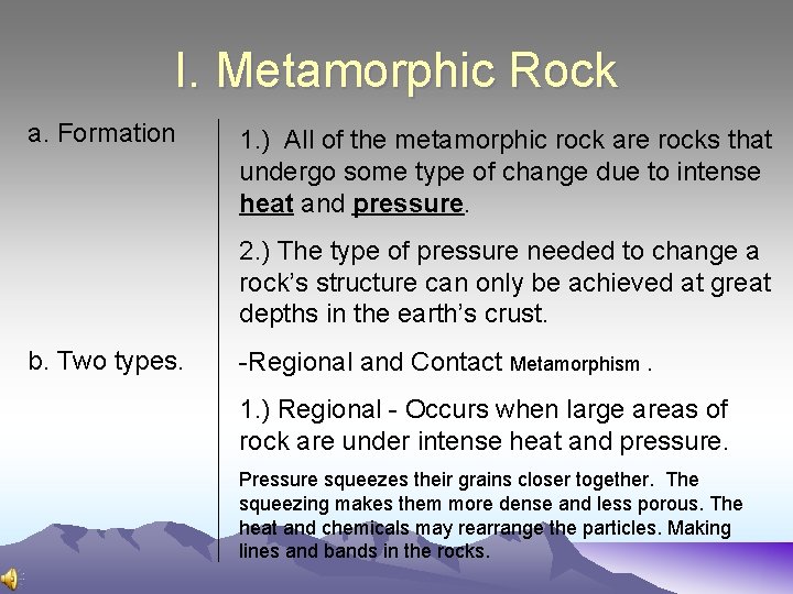 I. Metamorphic Rock a. Formation 1. ) All of the metamorphic rock are rocks