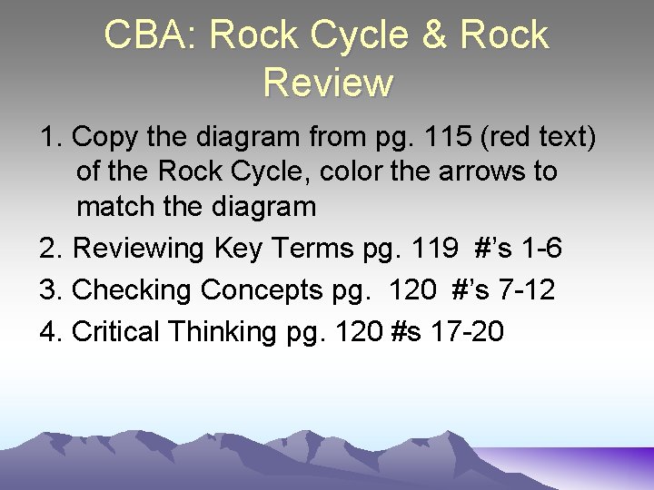 CBA: Rock Cycle & Rock Review 1. Copy the diagram from pg. 115 (red