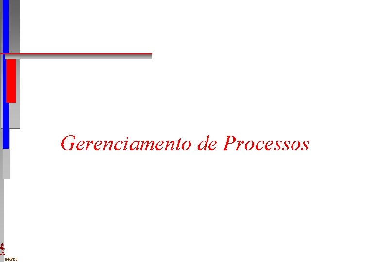 Gerenciamento de Processos DI UFPE GRECO 