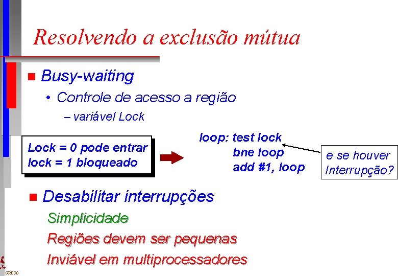 Resolvendo a exclusão mútua n Busy-waiting • Controle de acesso a região – variável