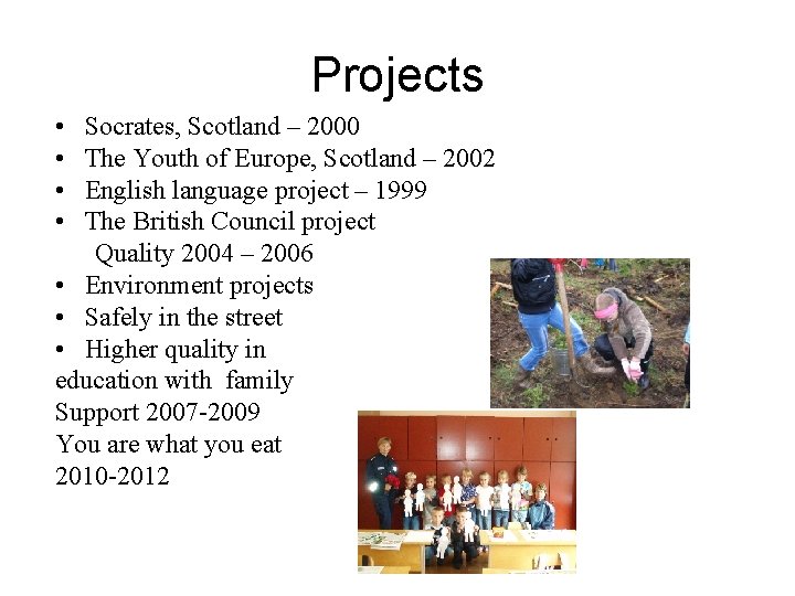 Projects • • Socrates, Scotland – 2000 The Youth of Europe, Scotland – 2002