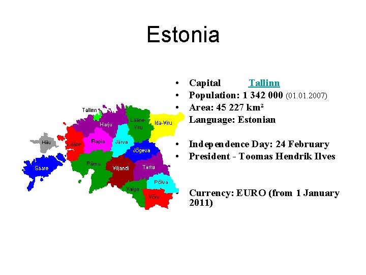 Estonia • • Capital Tallinn Population: 1 342 000 (01. 2007) Area: 45 227