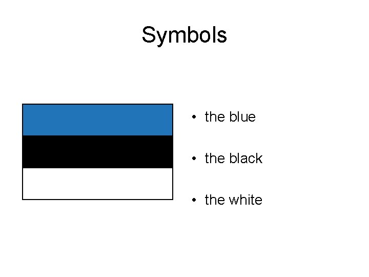 Symbols • the blue • the black • the white 