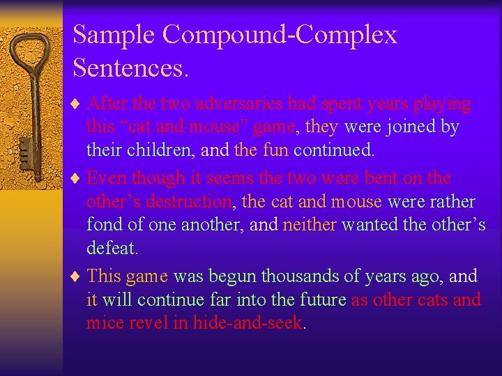 Sample Compound-Complex Sentences. ¨ After the two adversaries had spent years playing this “cat