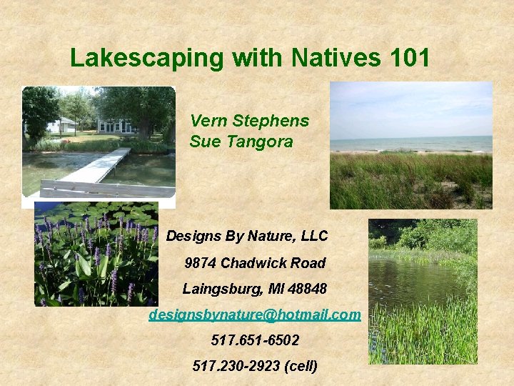 Lakescaping with Natives 101 Vern Stephens Sue Tangora Designs By Nature, LLC 9874 Chadwick