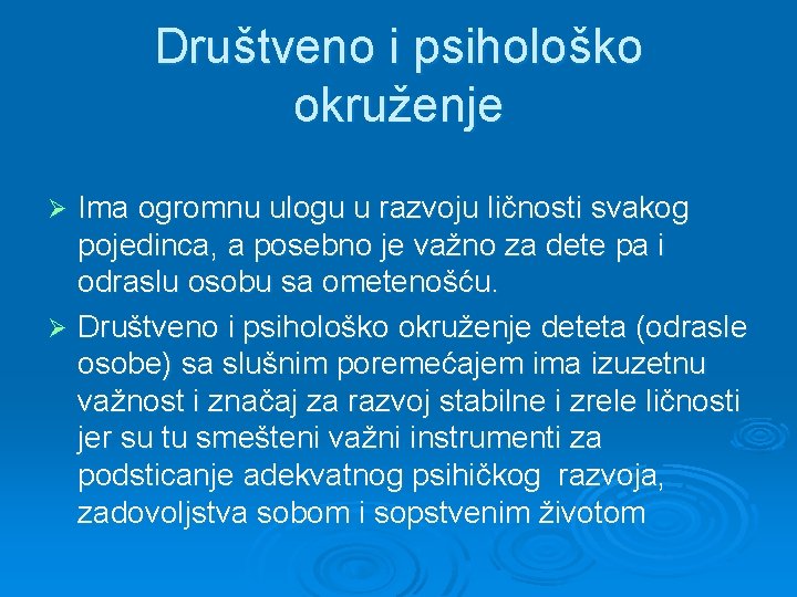 Društveno i psihološko okruženje Ima ogromnu ulogu u razvoju ličnosti svakog pojedinca, a posebno