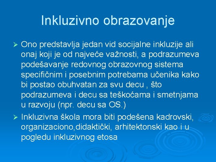 Inkluzivno obrazovanje Ono predstavlja jedan vid socijalne inkluzije ali onaj koji je od najveće