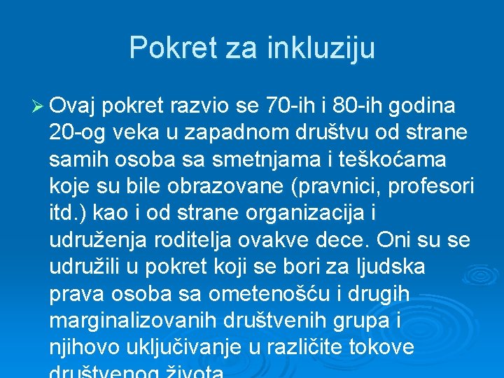 Pokret za inkluziju Ø Ovaj pokret razvio se 70 -ih i 80 -ih godina