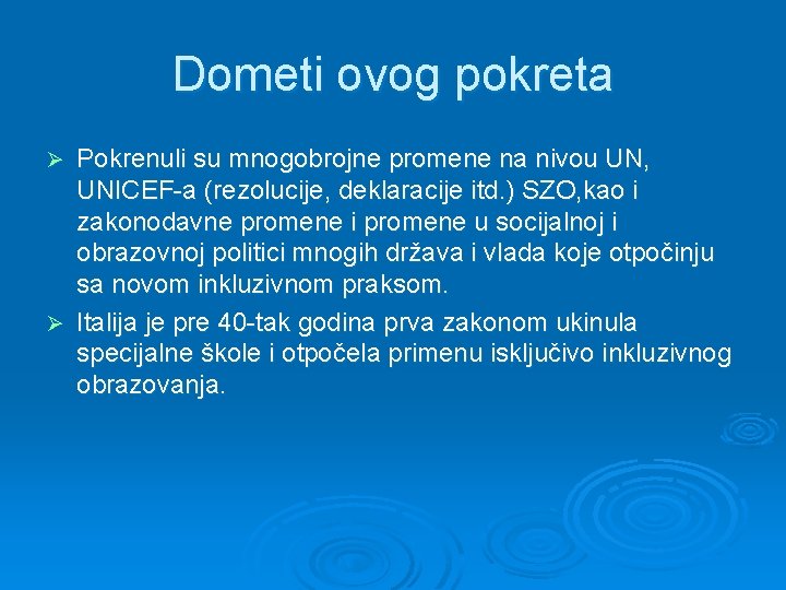 Dometi ovog pokreta Pokrenuli su mnogobrojne promene na nivou UN, UNICEF-a (rezolucije, deklaracije itd.