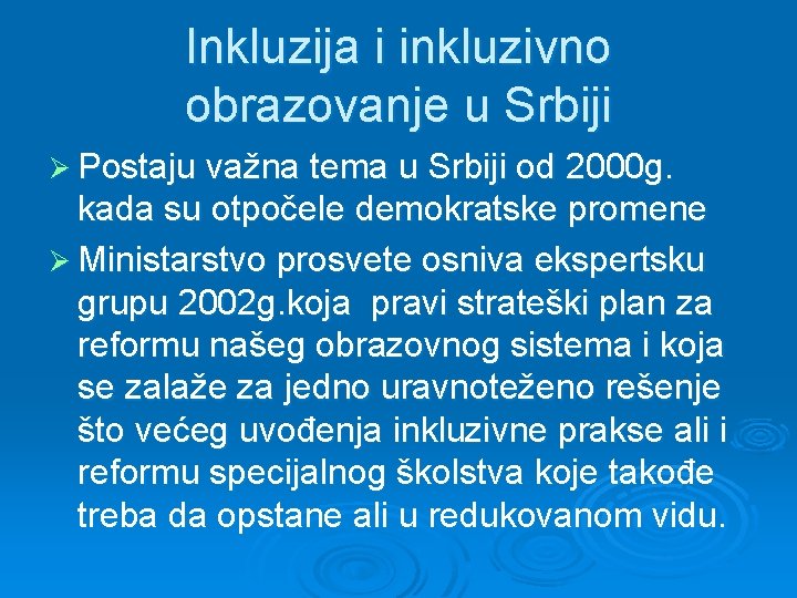 Inkluzija i inkluzivno obrazovanje u Srbiji Ø Postaju važna tema u Srbiji od 2000