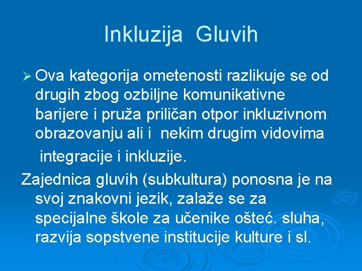 Inkluzija Gluvih Ø Ova kategorija ometenosti razlikuje se od drugih zbog ozbiljne komunikativne barijere