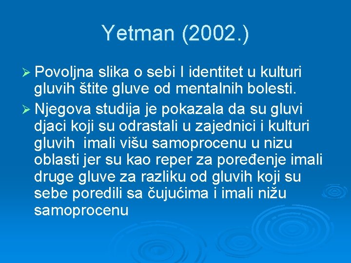 Yetman (2002. ) Ø Povoljna slika o sebi I identitet u kulturi gluvih štite
