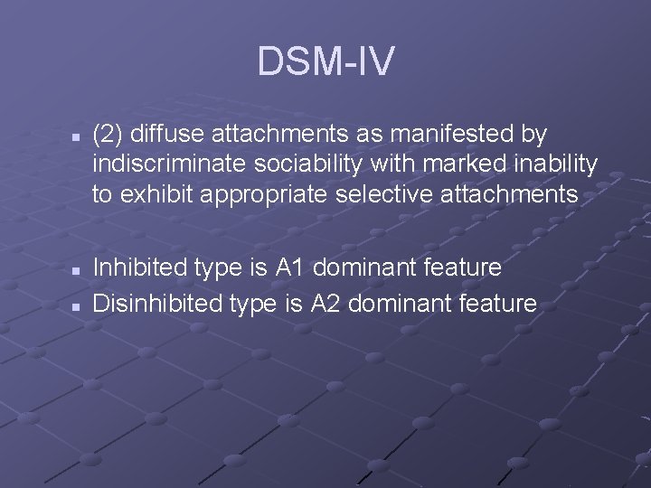 DSM-IV n n n (2) diffuse attachments as manifested by indiscriminate sociability with marked