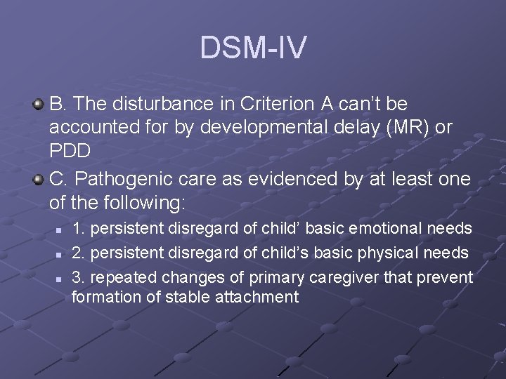 DSM-IV B. The disturbance in Criterion A can’t be accounted for by developmental delay