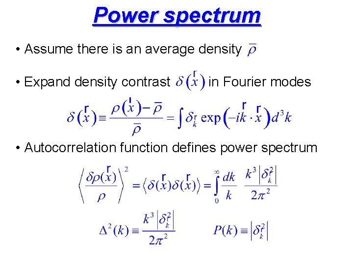 Power spectrum • Assume there is an average density • Expand density contrast in