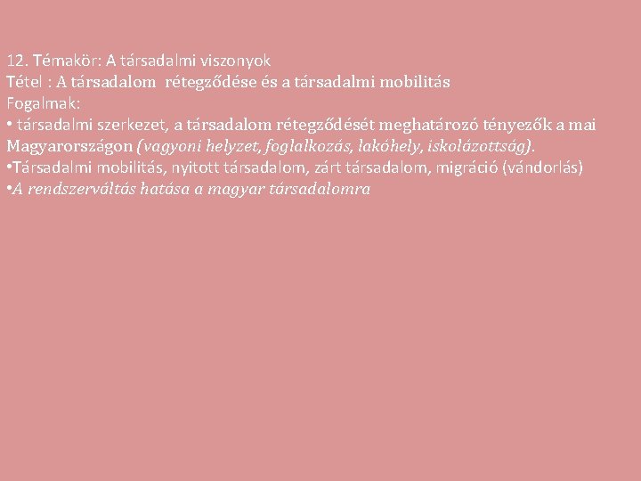 12. Témakör: A társadalmi viszonyok Tétel : A társadalom rétegződése és a társadalmi mobilitás