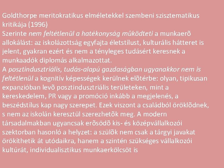 Goldthorpe meritokratikus elméletekkel szembeni szisztematikus kritikája (1996) Szerinte nem feltétlenül a hatékonyság mûködteti a