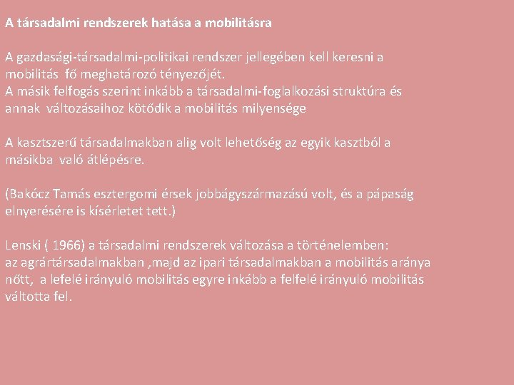 A társadalmi rendszerek hatása a mobilitásra A gazdasági-társadalmi-politikai rendszer jellegében kell keresni a mobilitás