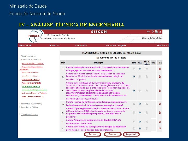 Ministério da Saúde Fundação Nacional de Saúde IV – ANÁLISE TÉCNICA DE ENGENHARIA 