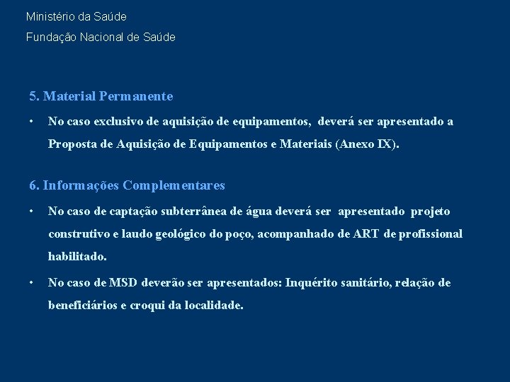 Ministério da Saúde Fundação Nacional de Saúde 5. Material Permanente • No caso exclusivo