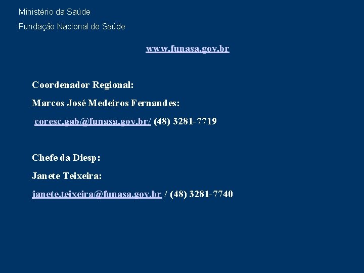 Ministério da Saúde Fundação Nacional de Saúde www. funasa. gov. br Coordenador Regional: Marcos