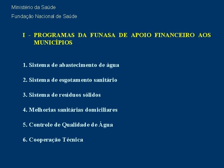 Ministério da Saúde Fundação Nacional de Saúde I - PROGRAMAS DA FUNASA DE APOIO