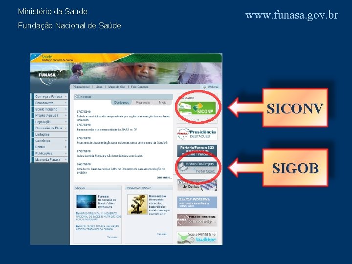 Ministério da Saúde www. funasa. gov. br Fundação Nacional de Saúde SICONV SIGOB 