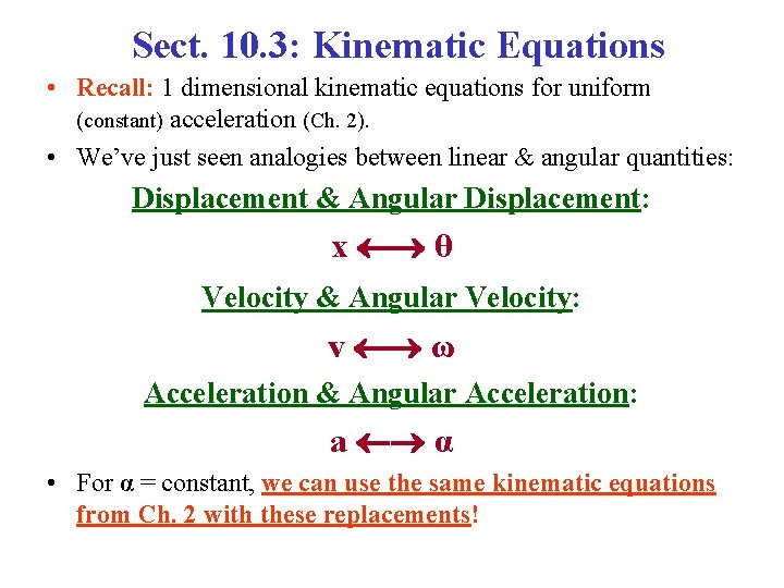 Sect. 10. 3: Kinematic Equations • Recall: 1 dimensional kinematic equations for uniform (constant)
