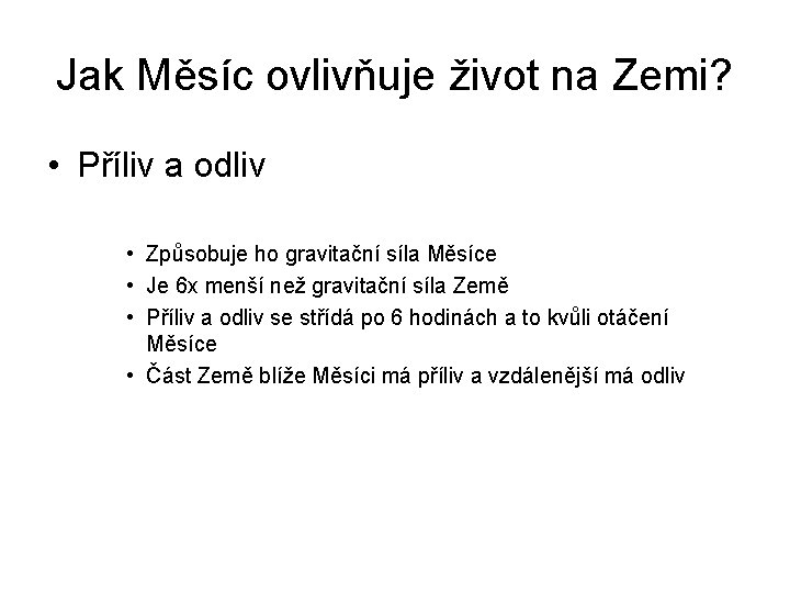 Jak Měsíc ovlivňuje život na Zemi? • Příliv a odliv • Způsobuje ho gravitační